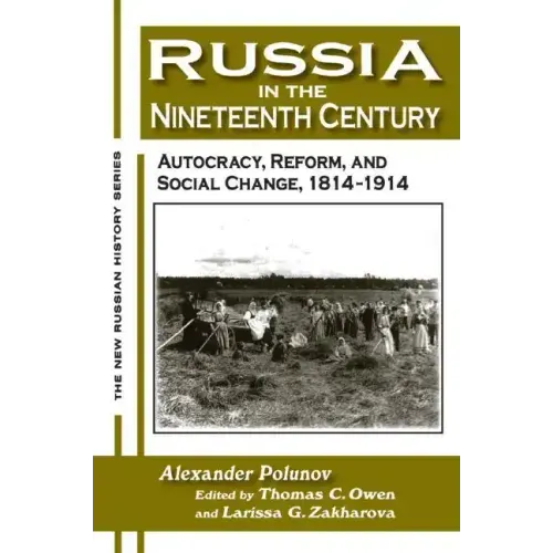 Russia in the Nineteenth Century: Autocracy, Reform, and Social Change, 1814-1914