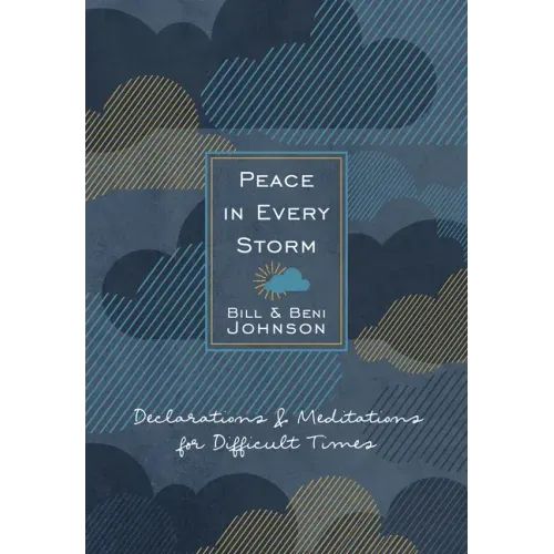 Peace in Every Storm: 52 Declarations & Meditations for Difficult Times
