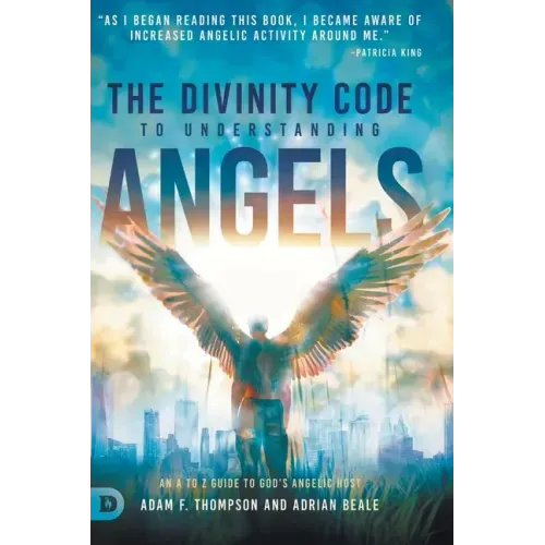 The Divinity Code to Understanding Angels: An A to Z Guide to God's Angelic Host