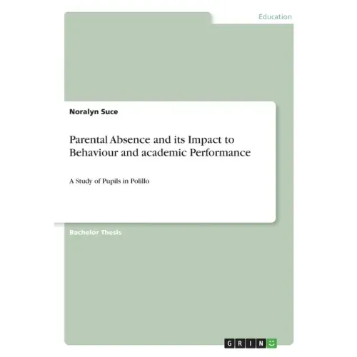 Parental Absence and its Impact to Behaviour and academic Performance: A Study of Pupils in Polillo
