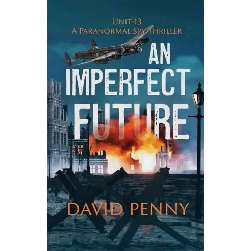 An Imperfect Future: A WWII Paranormal Spy Thriller