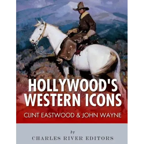 Clint Eastwood & John Wayne: Hollywood's Western Icons
