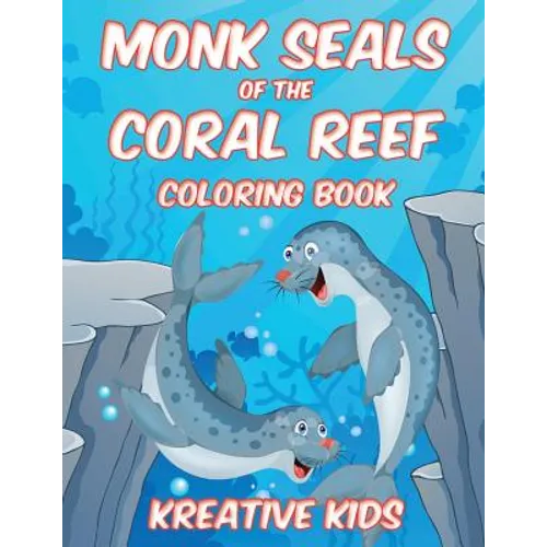 Monk Seals of the Coral Reef Coloring Book