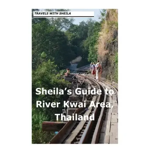 Sheila's Guide to The River Kwai Area, Thailand