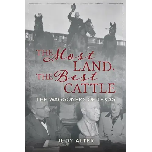 The Most Land, the Best Cattle: The Waggoners of Texas