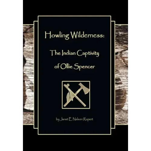 Howling Wilderness: The Indian Captivity of Ollie Spencer