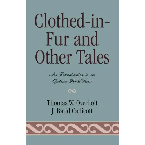 Clothed-in-Fur and Other Tales: An Introduction to an Ojibwa World View
