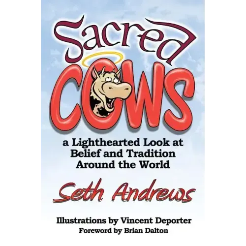 Sacred Cows: A Lighthearted Look at Belief and Tradition Around the World