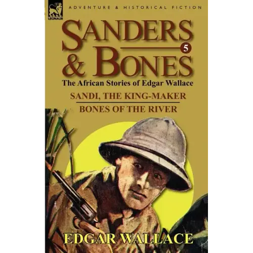 Sanders & Bones-The African Adventures: 5-Sandi, the King-Maker & Bones of the River
