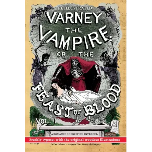 The Illustrated Varney the Vampire; or, The Feast of Blood - In Two Volumes - Volume I: Original Title: Varney the Vampyre