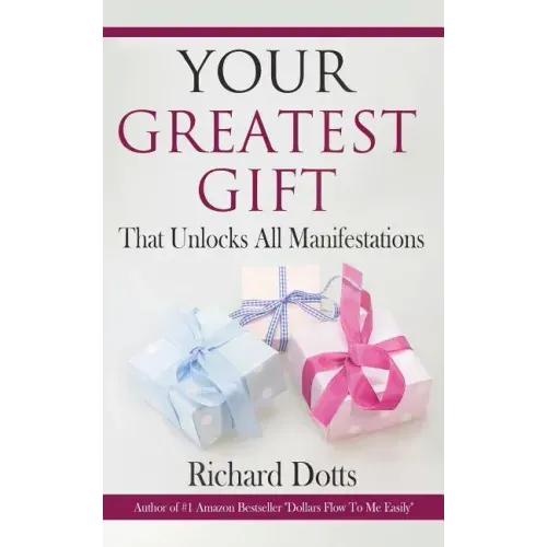 Your Greatest Gift: That Unlocks All Manifestations