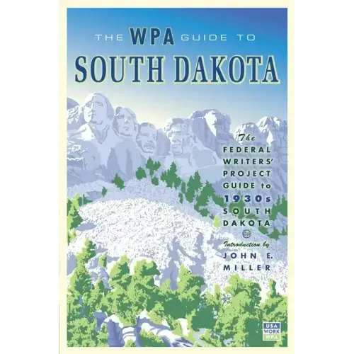 The WPA Guide to South Dakota: The Federal Writers' Project Guide to 1930s South Dakota