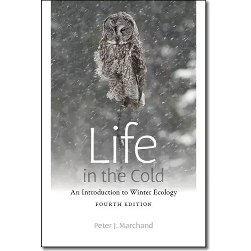 Life in the Cold: An Introduction to Winter Ecology, Fourth Edition