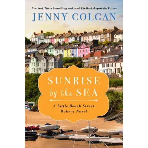 Sunrise by the Sea: A Little Beach Street Bakery Novel