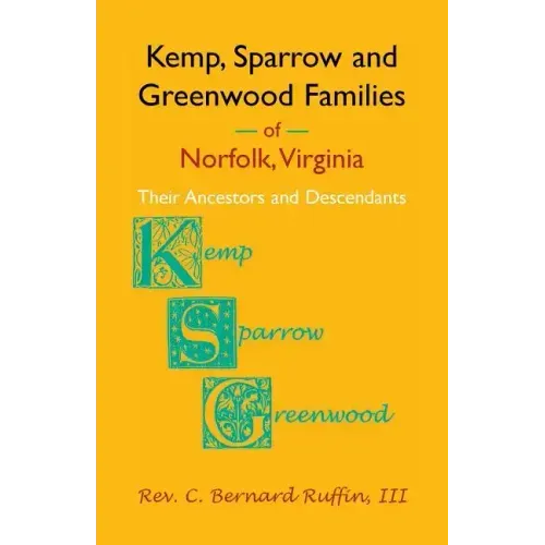 Kemp, Sparrow and Greenwood Families of Norfolk, Virginia: Their Ancestors and Descendants