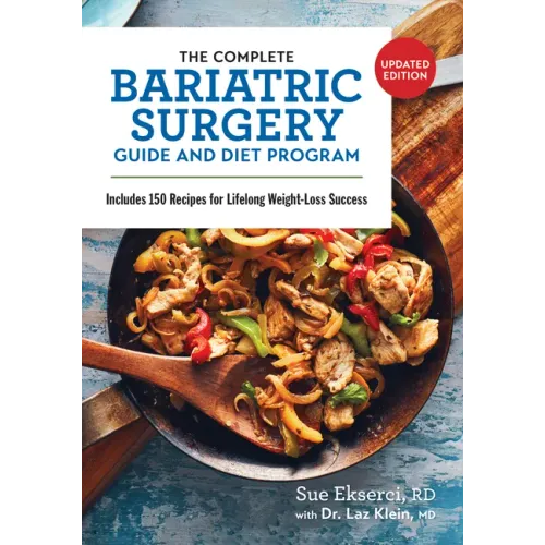 The Complete Bariatric Surgery Guide and Diet Program: Includes 150 Recipes for Lifelong Weight-Loss Success