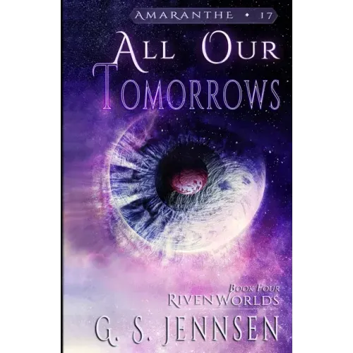 All Our Tomorrows: Riven Worlds Book Four
