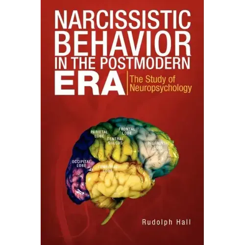 Narcissistic Behavior in the Postmodern Era: The Study of Neuropsychology