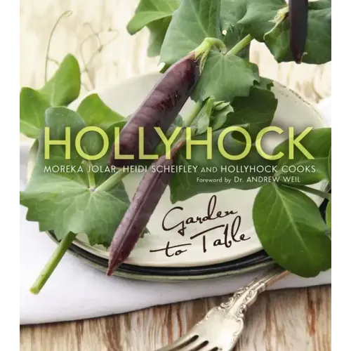 Hollyhock: Garden to Table