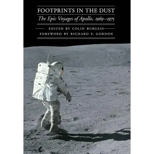 Footprints in the Dust: The Epic Voyages of Apollo, 1969-1975