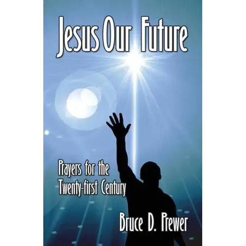 Jesus Our Future: Prayers for the Twenty-First Century