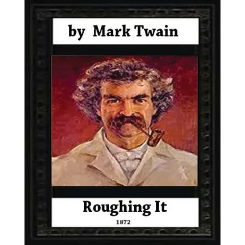 Roughing It (1872) by, Mark Twain (World classics)