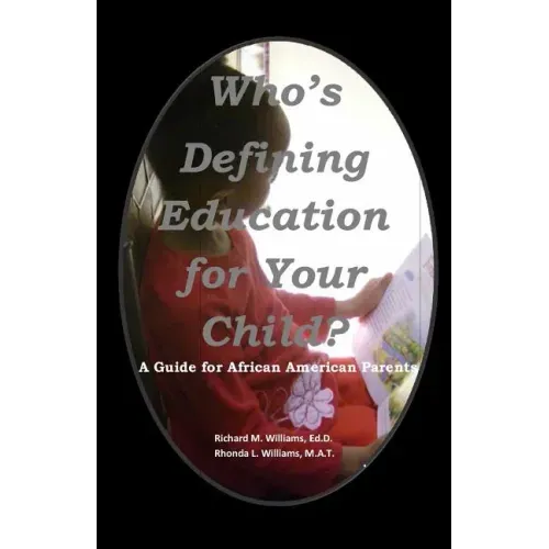 Who's Defining Education for Your Child?: A Guide for African American Parents