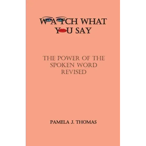 Watch What You Say: The Power of the Spoken Word-Revised