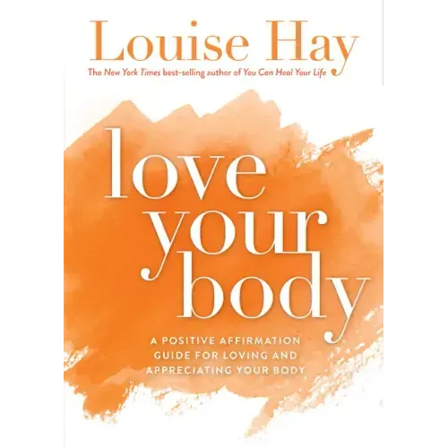 Love Your Body: A Positive Affirmation Guide for Loving and Appreciating Your Body