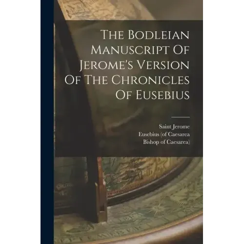 The Bodleian Manuscript Of Jerome's Version Of The Chronicles Of Eusebius