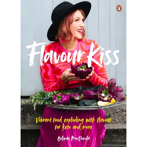 Flavour Kiss: Vibrant Food Exploding with Flavour for Keto and More