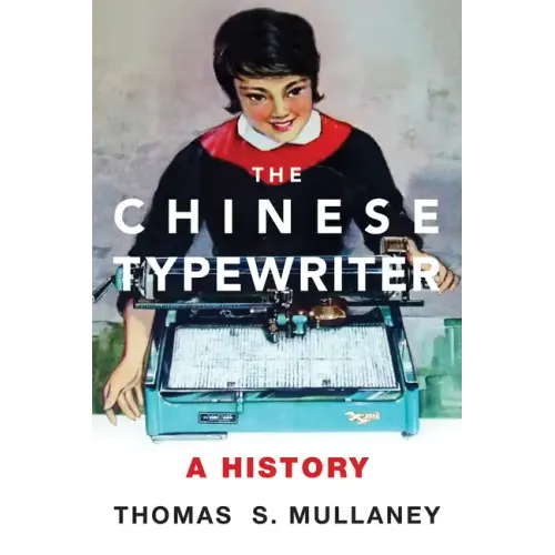 The Chinese Typewriter: A History