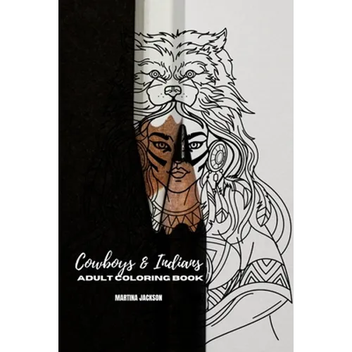 Adult Coloring Book Cowboys & Indians 6x9: 40 Detailed Coloring Pages Theme Of Cowboy & Indians