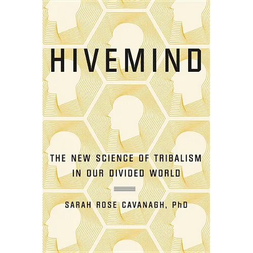 Hivemind: The New Science of Tribalism in Our Divided World