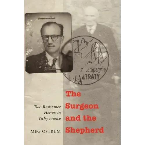 The Surgeon and the Shepherd: Two Resistance Heroes in Vichy France