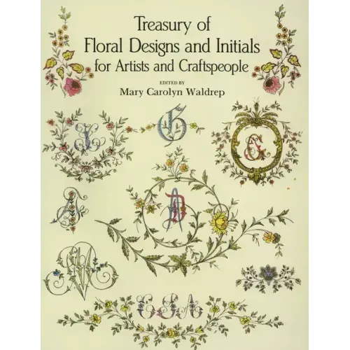 Treasury of Floral Designs and Initials for Artists and Craftspeople