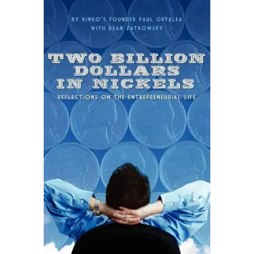 Two Billion Dollars in Nickels: Reflections on the Entrepreneurial Life