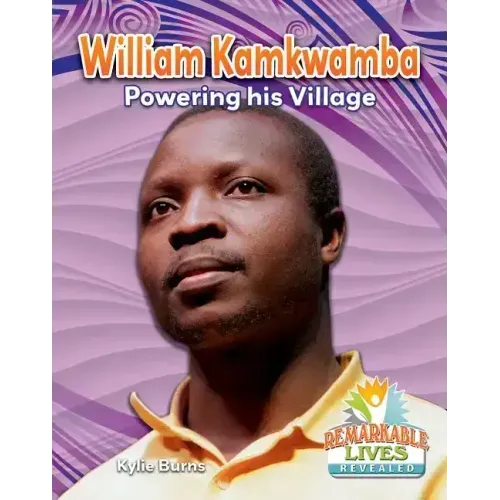 William Kamkwamba: Powering His Village