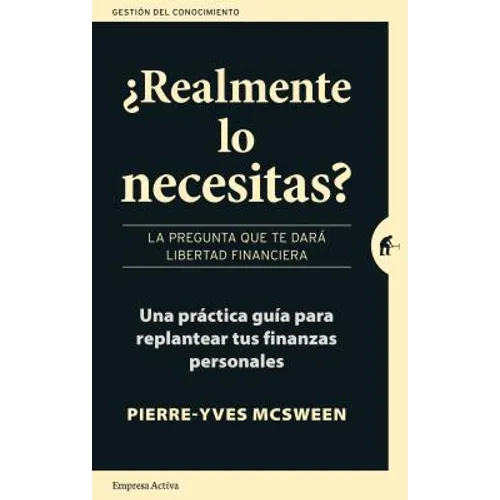 Realmente Lo Necesitas?: La Pregunta Que Te Dara Libertad Financiera = Do You Really Need It?