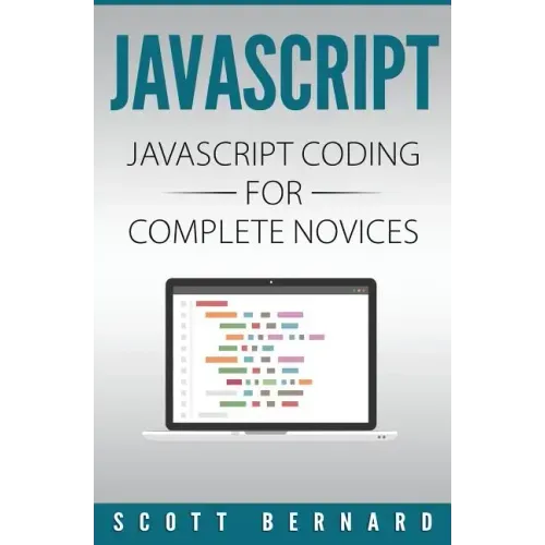 Javascript: Javascript Coding For Complete Novices