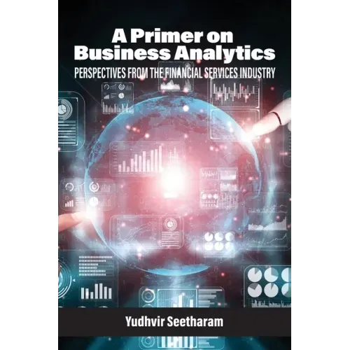 A Primer on Business Analytics: Perspectives from the Financial Services Industry