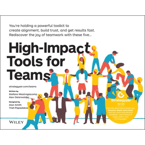 High-Impact Tools for Teams: 5 Tools to Align Team Members, Build Trust, and Get Results Fast