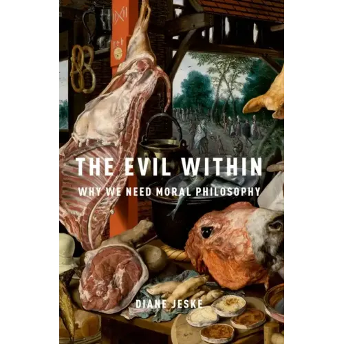 Evil Within: Why We Need Moral Philosophy