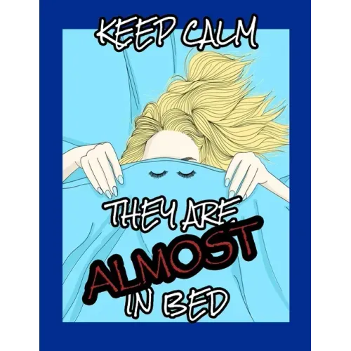 Keep Calm, They Are Almost in Bed: MomLife Coloring Book - A Humorous Adult Coloring Book - Best Relaxing and Snarky Coloring Book for Moms with Funny
