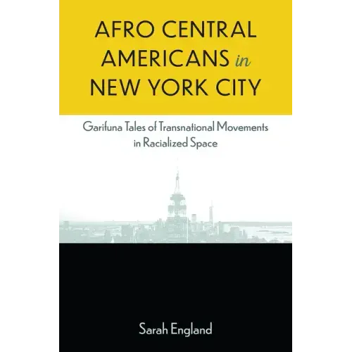 Afro Central Americans in New York City: Garifuna Tales of Transnational Movements in Racialized Space