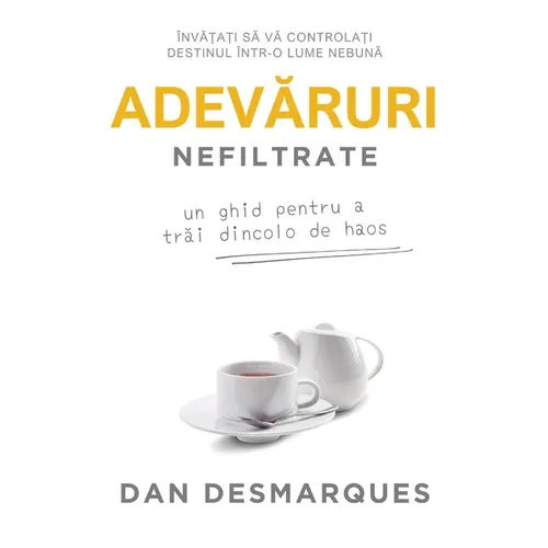 Unfiltered Truths / Adevăruri Nefiltrate: A Blueprint for Living Above Chaos / Un Ghid Pentru a Trăi Dincolo de Haos