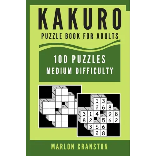 Kakuro Puzzle Book For Adults: 100 Puzzles Medium Difficulty for Kakuro Lovers To Enjoy