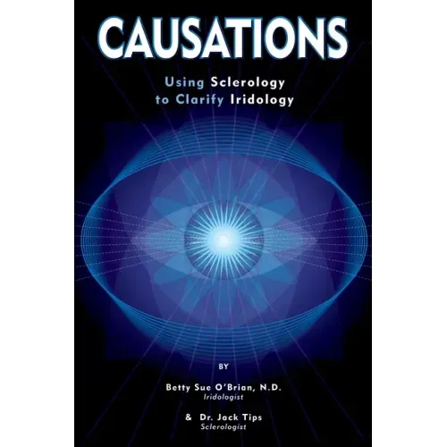 Causations: Using Sclerology to Clarify Iridology