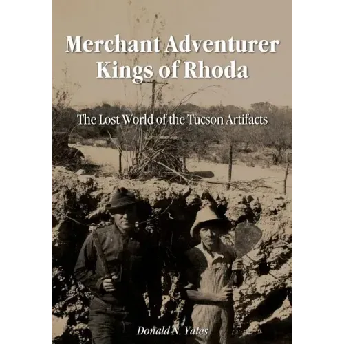 Merchant Adventurer Kings of Rhoda: The Lost World of the Tucson Artifacts