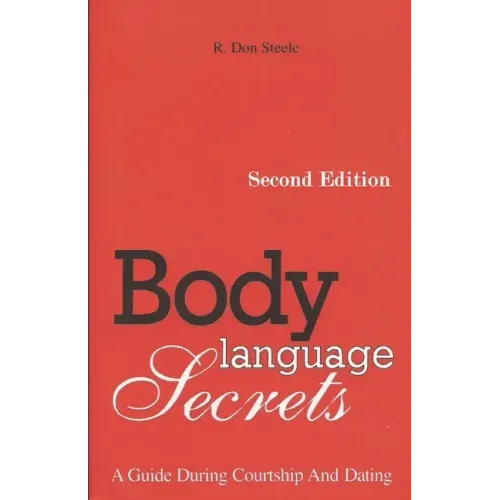 Body Language Secrets SECOND EDITION: A Guide During Courtship and Dating